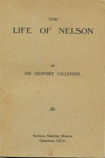 Item #3289 The Life of Nelson. Sir Geoffrey Callender.