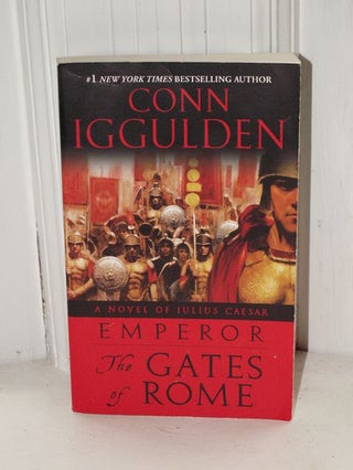 Item #3599 Emperor The Gates of Rome A Novel of Julius Caesar. Conn Iggulden