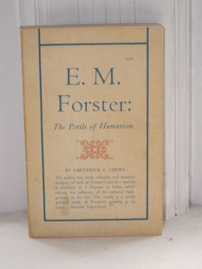 Item #3652 E. M. Forster : The Perils of Humanism. Frederick C. Crews.