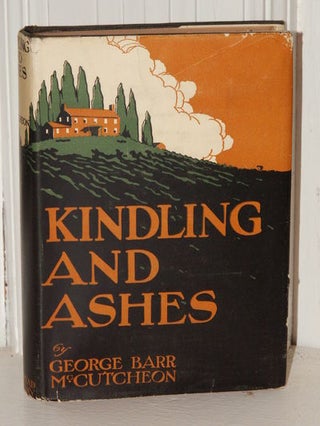 Item #3711 Kindling and Ashes or, The Heart of Barbara Wayne. George Barr McCutcheon