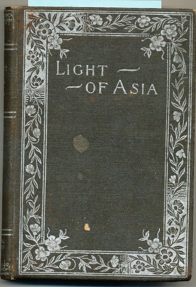 Item #6665 The Light of Asia or The Great Renunciation. Edwin Arnold.