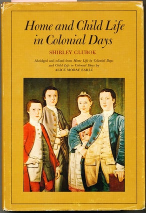 Item #6733 Home and Child Life in Colonial Days. Shirley Glubok