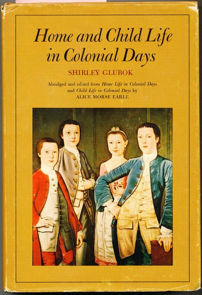 Item #6733 Home and Child Life in Colonial Days. Shirley Glubok.