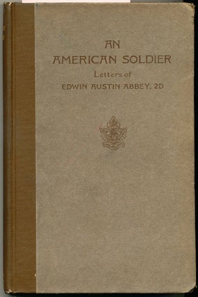 Item #6760 An American Solider Letters of Edwin Austin Abbey, 2D. Edwin Austin Abbey