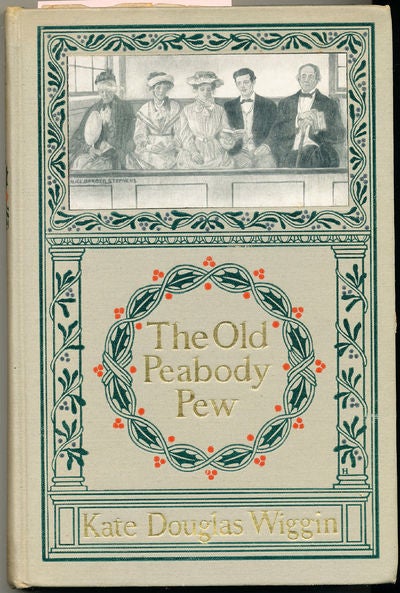 Item #6768 The Old Peabody Pew A Christmas Romance of a Country Church. Kate Douglas Wiggin.