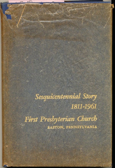 Item #6776 Sesquicentennial Story 1811-1961 First Presbyterian Church. Virginia Williams Bentley.