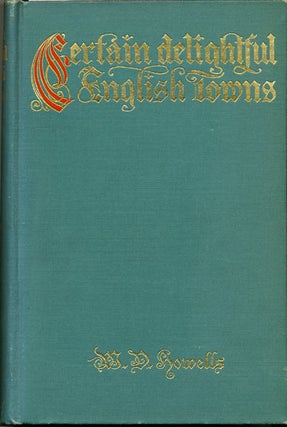 Item #6864 Certain Delightful English Towns with Glimpses of the Pleasant Country Between. W. D....