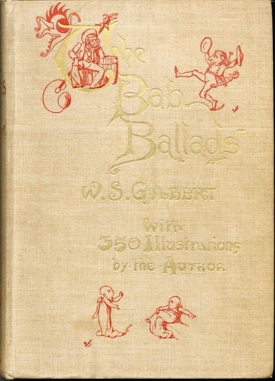 Item #6904 The Bab Ballads with Which are Included Songs of a Savoyard. W. S. Gilbert.
