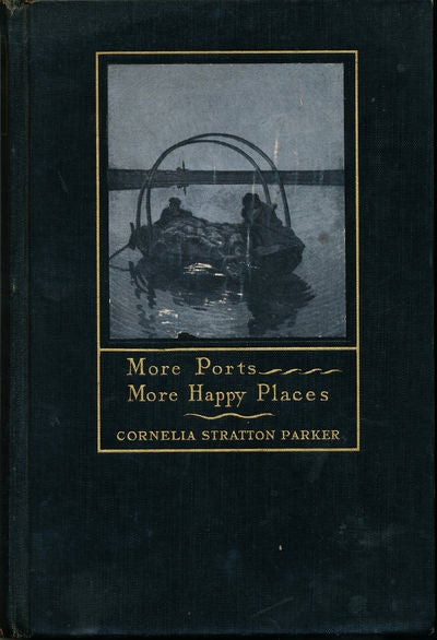 Item #6924 More Ports More Happy Places. Cornelia Stratton Parker.