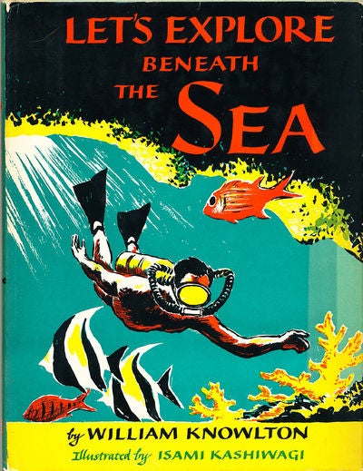 Item #6951 Let's Explore Beneath the Sea. William Knowlton.