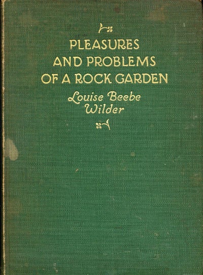 Item #7048 Pleasures and Problems of a Rock Garden. Louise Beebe Wilder.