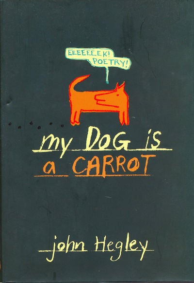 Item #7074 My Dog is a Carrot. John Hegley.