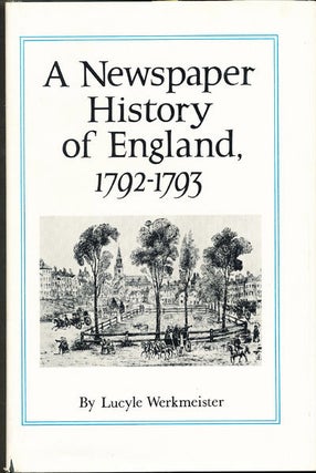 Item #7093 A Newspaper History of England 1792 - 1793. Lucyle Werkmeister
