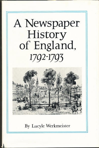 Item #7093 A Newspaper History of England 1792 - 1793. Lucyle Werkmeister.