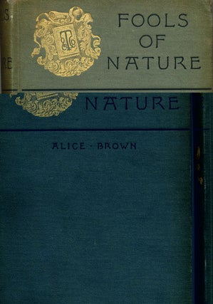 Item #7096 Fools of Nature. Alice Brown