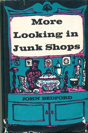 Item #7114 More Looking in Junk Shops. John Bedford