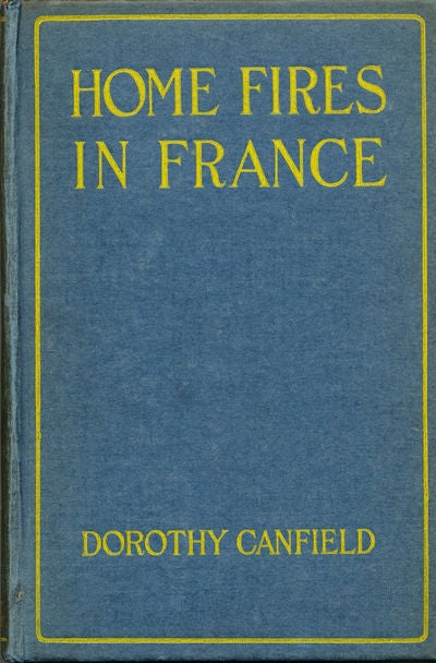 Item #7205 Home Fires in France. Dorothy Canfield.