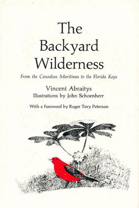 Item #7213 The Backyard Wilderness from the Canadian Maritimes to the Florida Keys. Vincent Abraitys