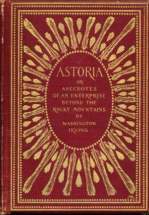 Item #7219 Astoria or Anecdotes of an Enterprise Beyond the Rocky Mountains Vol I & II....