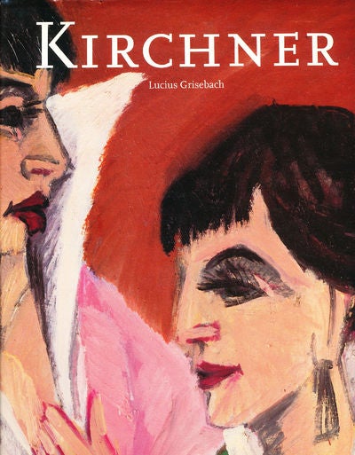 Item #7235 Ernst Ludwig Kirchner 1880 - 1938. Lucius Grisebach.