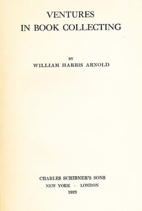 Item #7299 Ventures in Book Collecting. William Harris Arnold