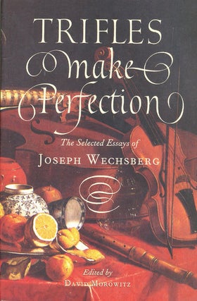 Item #7304 Trifles Make Perfection. Joseph Wechsburg