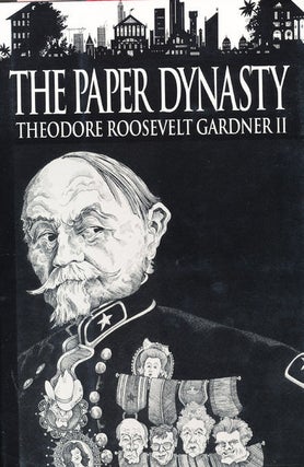 Item #7381 The Paper Dynasty. Theodore Roosevelt Gardner III