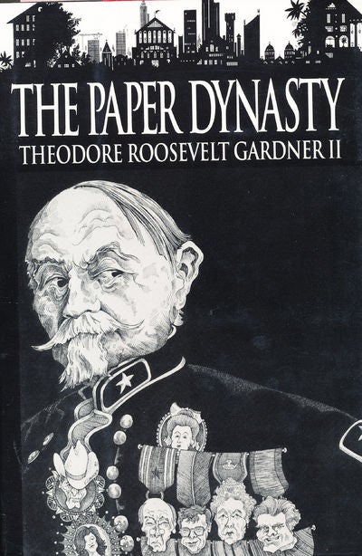 Item #7381 The Paper Dynasty. Theodore Roosevelt Gardner III.