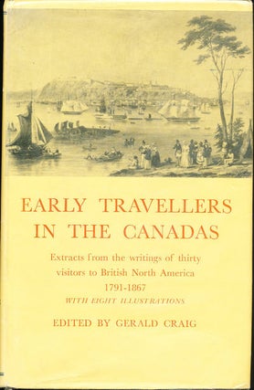 Item #7432 Early Travellers in the Canadas 1791-1867. Gerald M. Craig