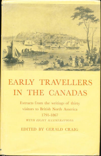 Item #7432 Early Travellers in the Canadas 1791-1867. Gerald M. Craig.