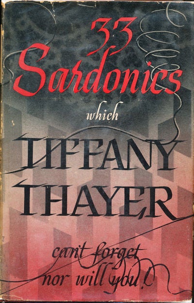 Item #7453 33 Sardonics I Can't Forget. Tiffany Thayer.
