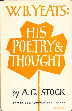 Item #7462 W. B. Yeats His Poetry and Thought. A. G. Stock