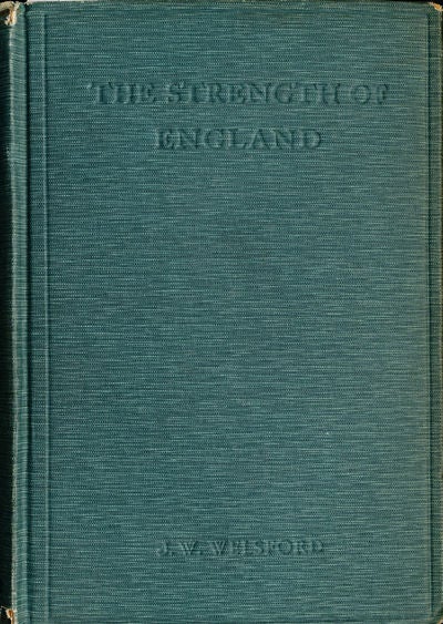 Item #7468 The Strength of England. J. W. Welsford.