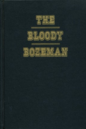 Item #7492 The Bloody Bozeman The Perilous Trail to Montana's Gold. Dorothy M. Johnson
