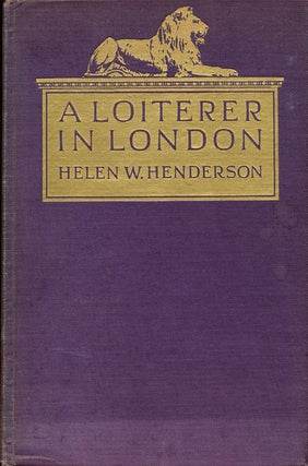 Item #8128 A Loiterer in London. Helen W. Henderson