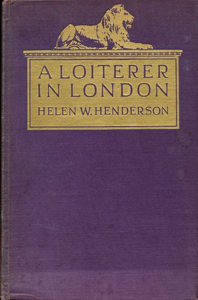Item #8128 A Loiterer in London. Helen W. Henderson.