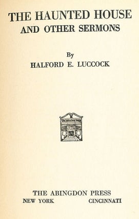 Item #8132 The Haunted House and Other Sermons. Halford E. Luccock