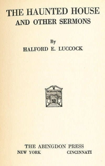Item #8132 The Haunted House and Other Sermons. Halford E. Luccock.