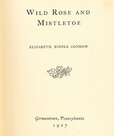 Item #8196 Wild Rose and Mistletoe. Elizabeth Biddle Conrow.