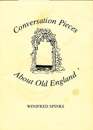 Item #8203 Conversation Pieces About Old England. Winifred Spinks