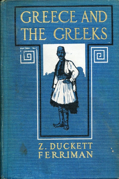 Item #8242 Greece and the Greeks. Z. Duckett Ferriman.