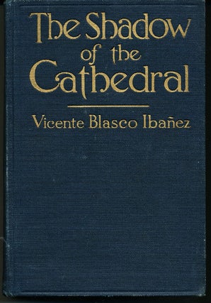Item #8370 The Shadow of the Cathedral. Vicente Blasco Ibanez