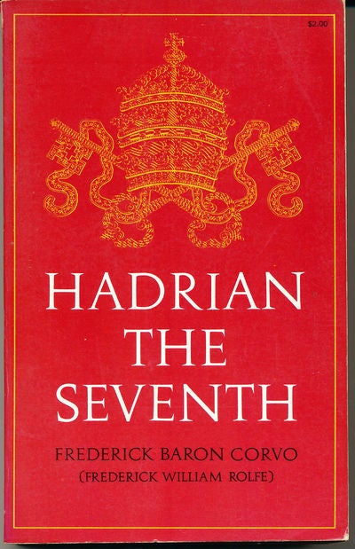 Item #8402 Hadrian the Seventh. Baron Frederick Corvo.