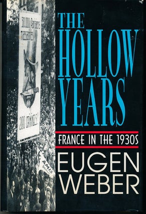 Item #8419 The Hollow Years France in the 1930s. Eugen Weber