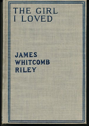 Item #8494 The Girl I Loved. James Whitcomb Riley