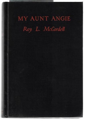 Item #8651 My Aunt Angie. Roy L. McCardell