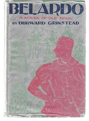 Item #8661 Belardo A Novel of Old Spain. Durward Grinstead