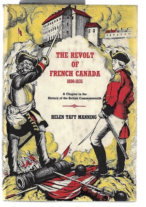 Item #8703 The Revolt of French Canada 1800 - 1835. Helen Taft Manning