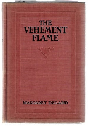 Item #8728 The Vehement Flame. Margaret Deland