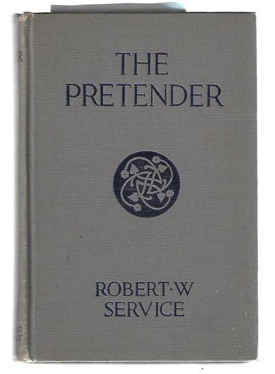 Item #8781 The Pretender A Story of the Latin Quarter. Robert W. Service.